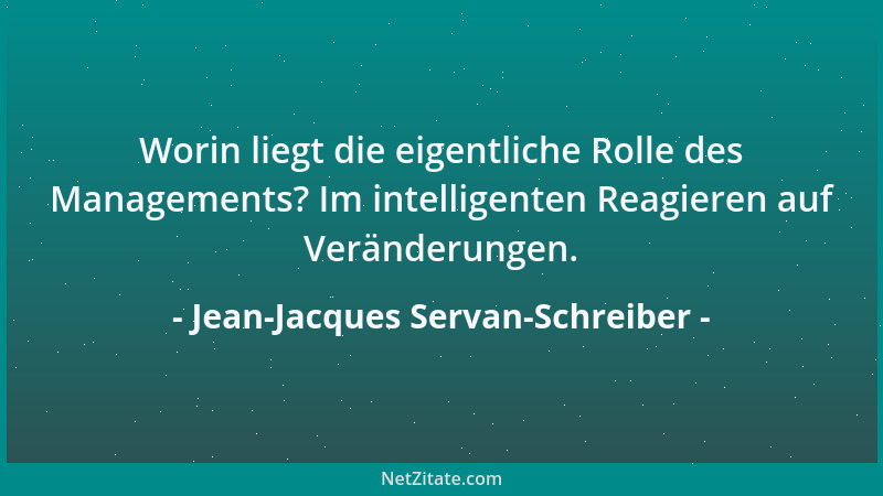 Jean-Jacques Servan-Schreiber - Worin liegt die eigentliche Rolle des Managements? Im intelligenten Reagieren auf Veränderu...