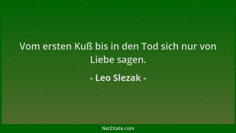 Leo Slezak - Vom ersten Kuß bis in den Tod sich nur von Liebe sagen....