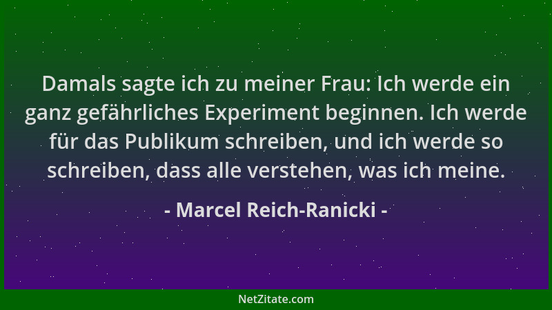 Marcel Reich-Ranicki - Damals sagte ich zu meiner Frau: Ich werde ein ganz gefährliches Experiment beginnen. Ich werde für...