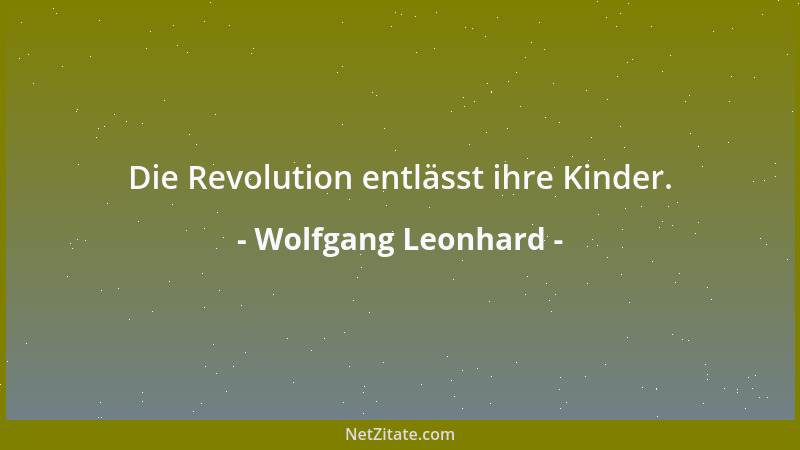 Wolfgang Leonhard - Die Arbeit, nicht nur die künstlerische, unterscheidet sich von den übrigen Betäubungsmitteln dadurch,...