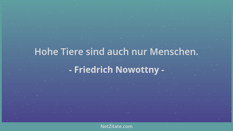 Friedrich Nowottny - Hohe Tiere sind auch nur Menschen....
