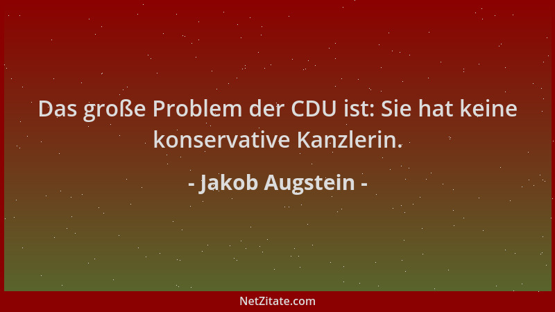 Jakob Augstein - Das große Problem der CDU ist: Sie hat keine konservative Kanzlerin....