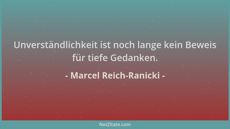 Marcel Reich-Ranicki - Unverständlichkeit ist noch lange kein Beweis für tiefe Gedanken....