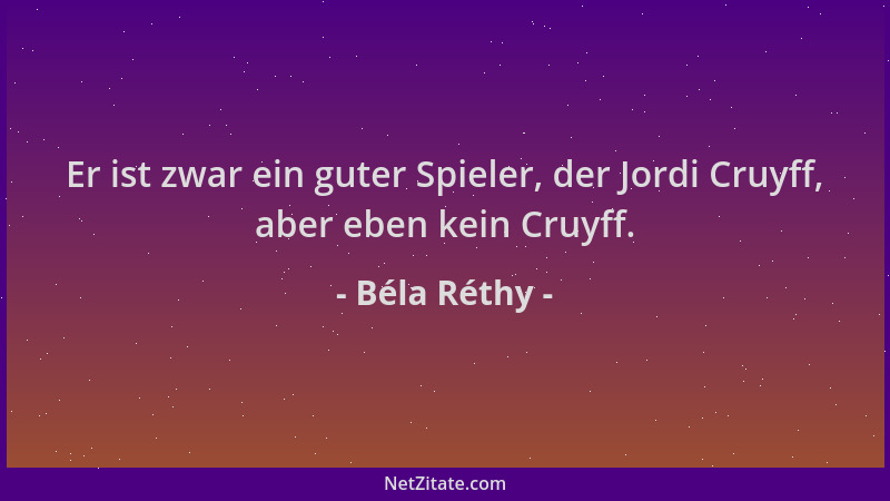 Béla Réthy - Er ist zwar ein guter Spieler, der Jordi Cruyff, aber eben kein Cruyff....