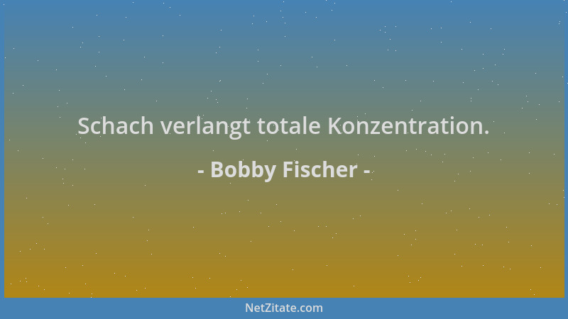 Bobby Fischer - Schach verlangt totale Konzentration....
