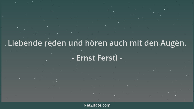 Ernst Ferstl - Liebende reden und hören auch mit den Augen....