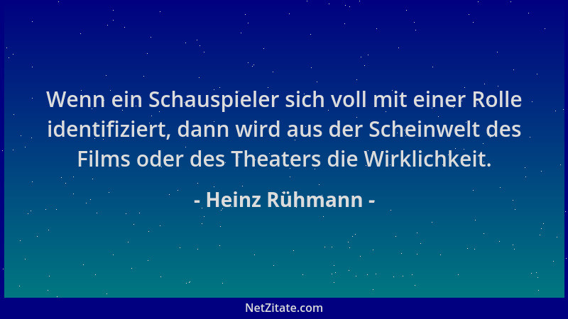 Heinz Rühmann - Wenn ein Schauspieler sich voll mit einer Rolle identifiziert, dann wird aus der Scheinwelt des Films oder...