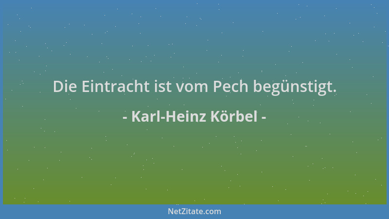 Karl-Heinz Körbel - Die Eintracht ist vom Pech begünstigt....