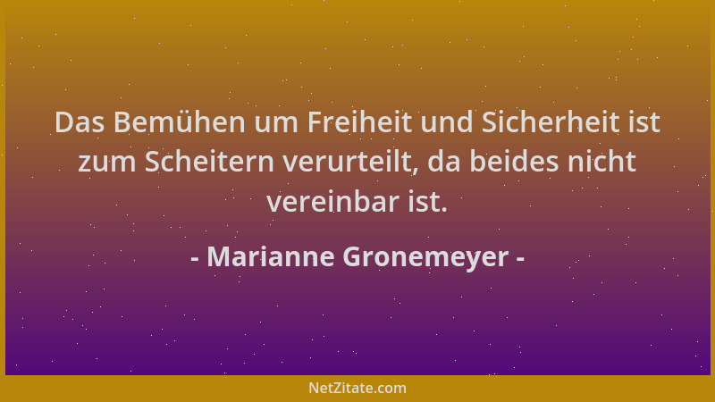 Marianne Gronemeyer - Das Bemühen um Freiheit und Sicherheit ist zum Scheitern verurteilt, da beides nicht vereinbar ist....