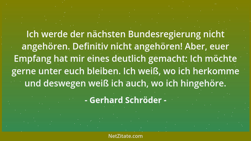 Gerhard Schröder - Ich werde der nächsten Bundesregierung nicht angehören. Definitiv nicht angehören! Aber, euer Empfang ha...