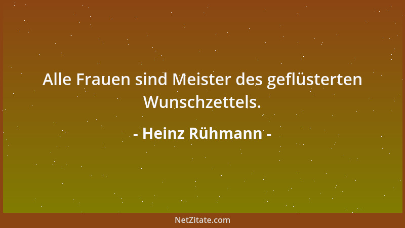 Heinz Rühmann - Alle Frauen sind Meister des geflüsterten Wunschzettels....