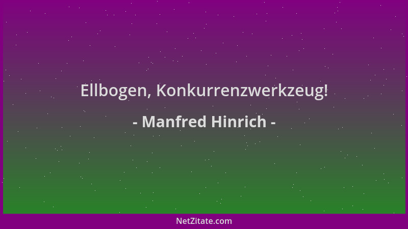 Manfred Hinrich - Ellbogen, Konkurrenzwerkzeug!...