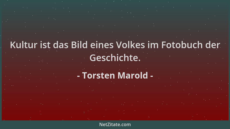 Torsten Marold - Kultur ist das Bild eines Volkes im Fotobuch der Geschichte....