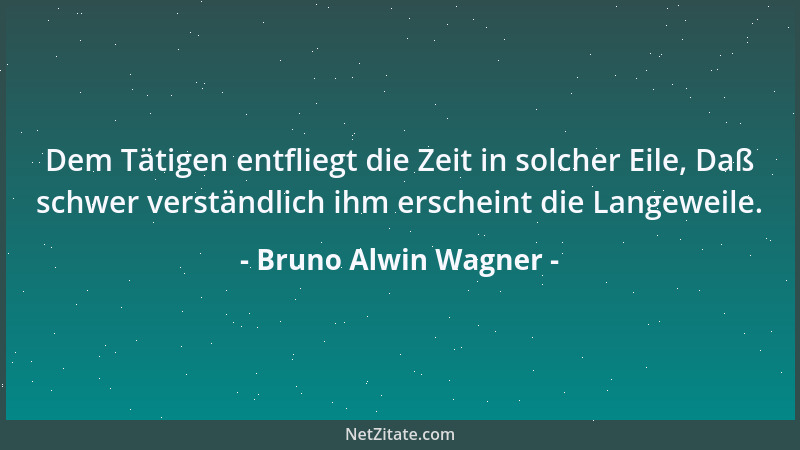 Bruno Alwin Wagner - Heller erstrahlt uns das Licht, Wenn von dem Dunkel wir scheiden; Holder erscheint uns das Glück, Ist...