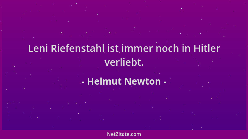 Helmut Newton - Leni Riefenstahl ist immer noch in Hitler verliebt....