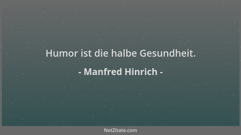 Manfred Hinrich - Humor ist die halbe Gesundheit....