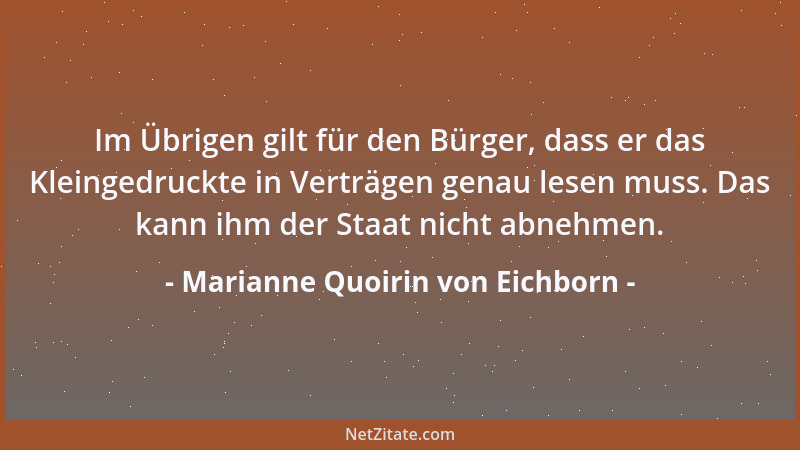 Marianne Quoirin von Eichborn - Im Übrigen gilt für den Bürger, dass er das Kleingedruckte in Verträgen genau lesen muss. D...