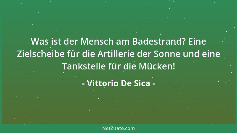 Vittorio De Sica - Hochzeitmärsche und Militärmärsche haben eines gemeinsam: beide führen zum Kampf....