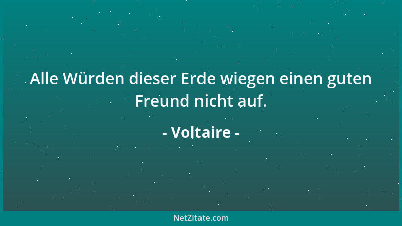 Voltaire - Lieber Gott, mache meine Feinde recht lächerlich!...