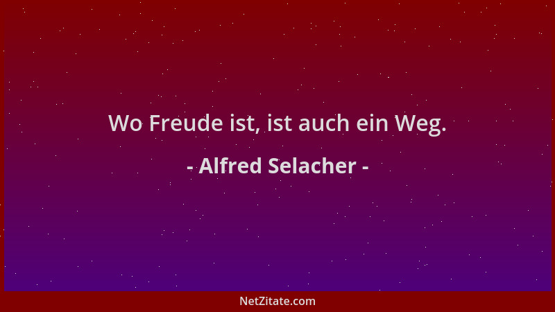 Alfred Selacher - Wo Freude ist, ist auch ein Weg....