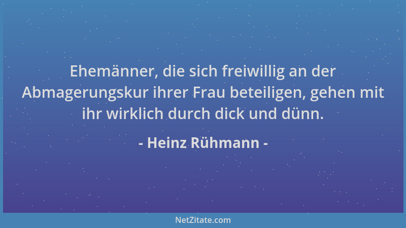 Heinz Rühmann - Ehemänner, die sich freiwillig an der Abmagerungskur ihrer Frau beteiligen, gehen mit ihr wirklich durch di...