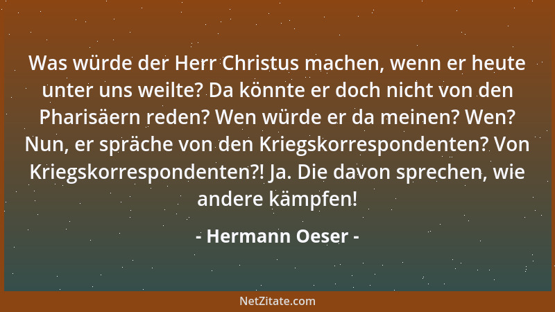 Hermann Oeser - Was würde der Herr Christus machen, wenn er heute unter uns weilte? Da könnte er doch nicht von den Pharisä...