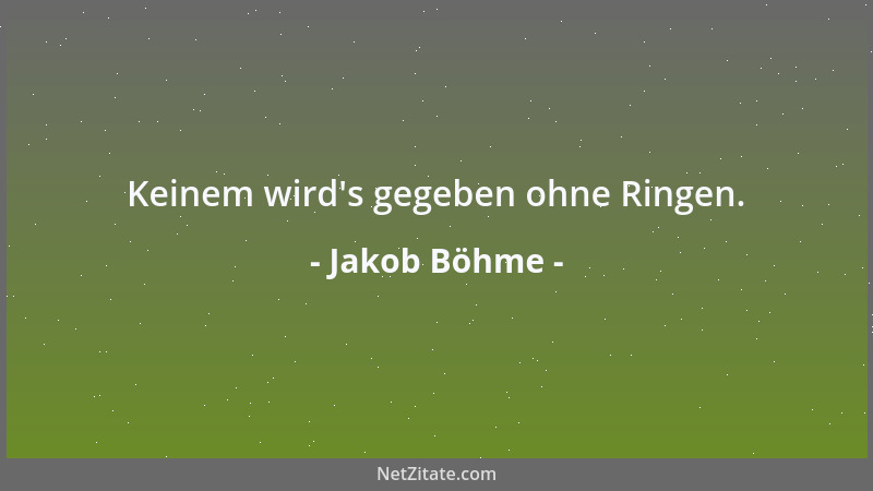 Jakob Böhme - Keinem wird 's gegeben ohne Ringen....