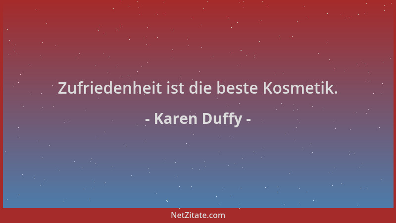 Karen Duffy - Zufriedenheit ist die beste Kosmetik....
