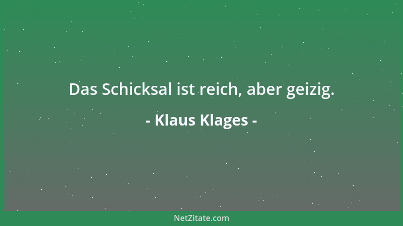 Klaus Klages - Das Schicksal ist reich, aber geizig....
