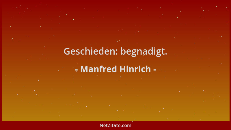 Manfred Hinrich - Geschieden: begnadigt....