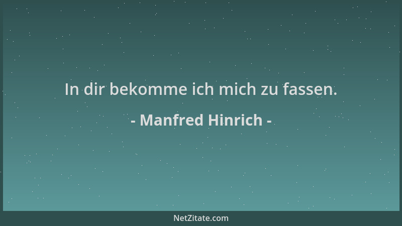 Manfred Hinrich - In dir bekomme ich mich zu fassen....