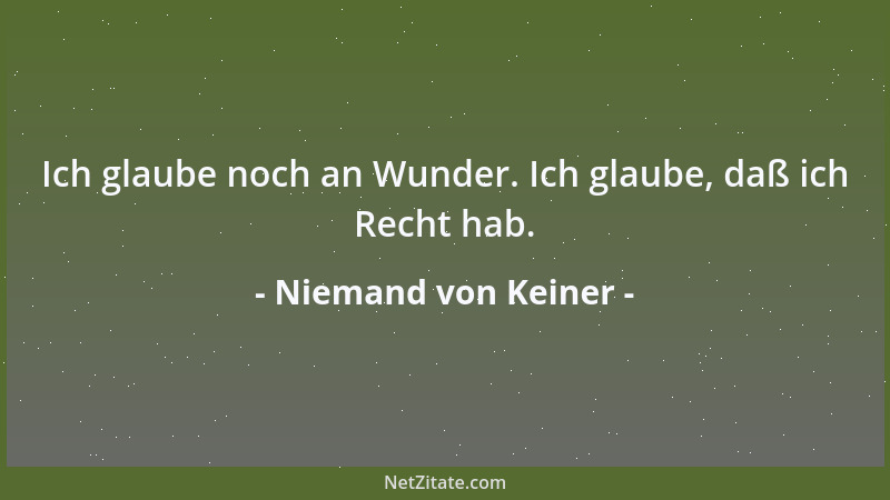 Niemand von Keiner - Ich glaube noch an Wunder. Ich glaube, daß ich Recht hab....