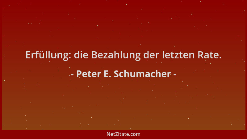 Peter E. Schumacher - Erfüllung: die Bezahlung der letzten Rate....