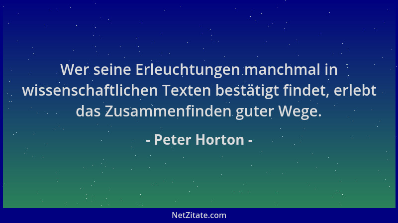 Peter Horton - Wer seine Erleuchtungen manchmal in wissenschaftlichen Texten bestätigt findet, erlebt das Zusammenfinden gu...