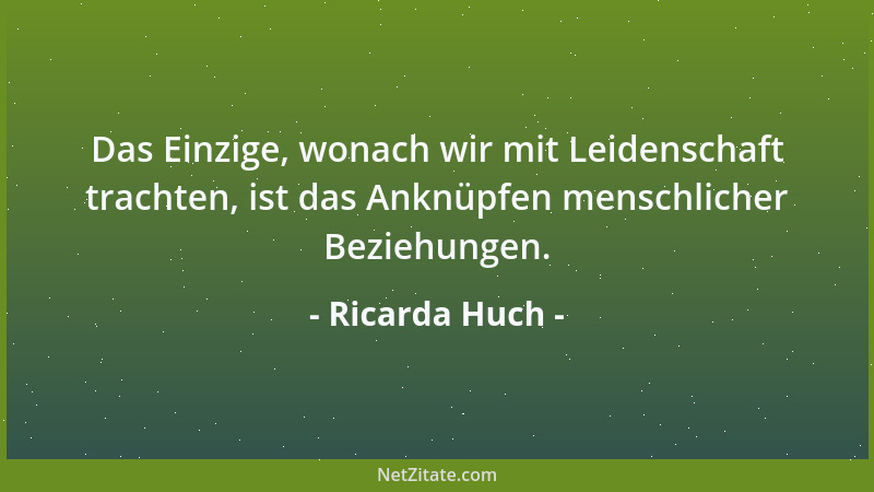 Ricarda Huch - Menschen, die Einfluss auf andere ausüben wollen, müssen dafür sorgen, dass sie nicht zu oft zu sehen sind....