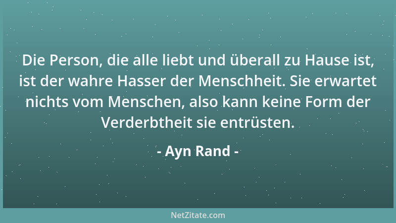 Ayn Rand - Jede Arbeit ist eine philosophische Tat. Wenn die Menschen lernen, schöpferische Arbeit und das, woraus sie ents...