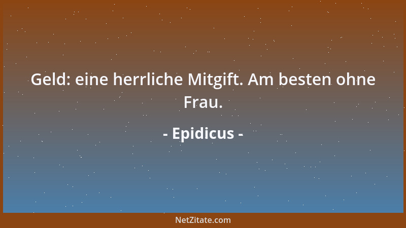 Epidicus - Geld: eine herrliche Mitgift. Am besten ohne Frau....