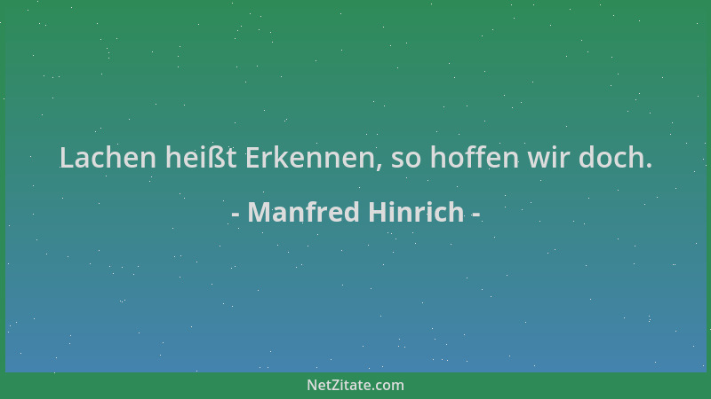 Manfred Hinrich - Lachen heißt Erkennen, so hoffen wir doch....