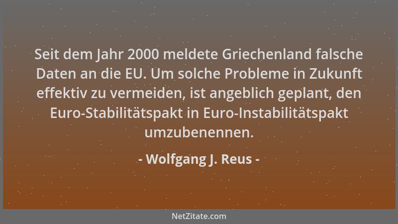 Wolfgang J. Reus - Seit dem Jahr 2000 meldete Griechenland falsche Daten an die EU. Um solche Probleme in Zukunft effektiv...