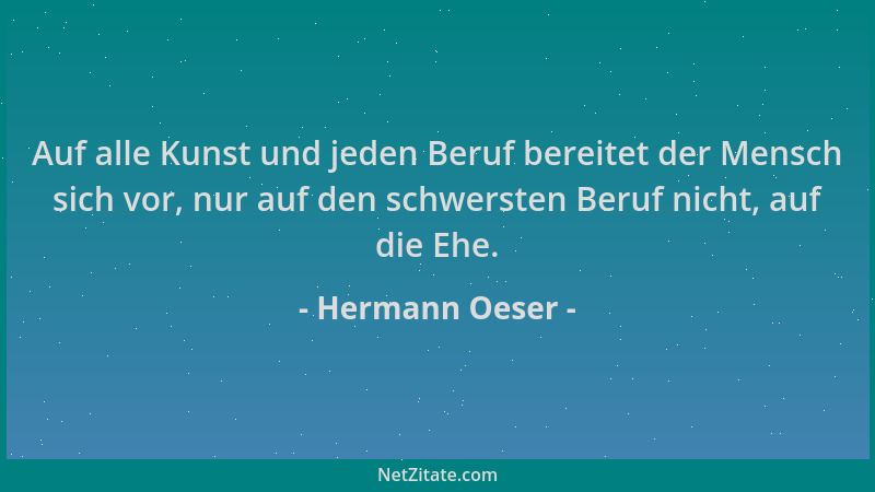 Hermann Oeser - Auf alle Kunst und jeden Beruf bereitet der Mensch sich vor, nur auf den schwersten Beruf nicht, auf die Eh...