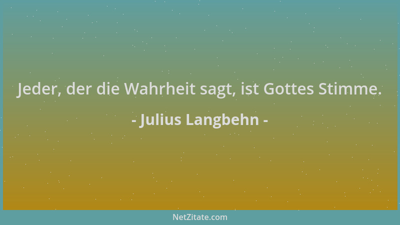 Julius Langbehn - Jeder, der die Wahrheit sagt, ist Gottes Stimme....