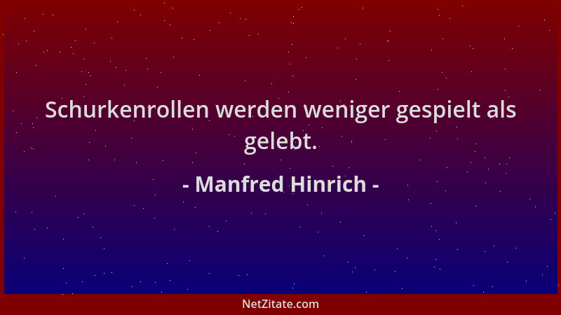 Manfred Hinrich - Schurkenrollen werden weniger gespielt als gelebt....