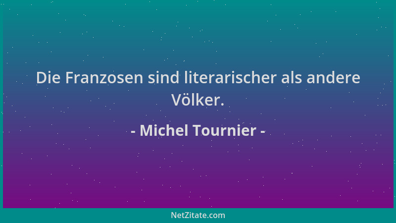 Michel Tournier - Die Franzosen sind literarischer als andere Völker....