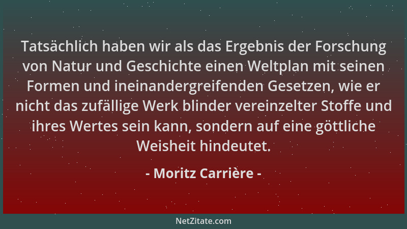 Moritz Carrière - Tatsächlich haben wir als das Ergebnis der Forschung von Natur und Geschichte einen Weltplan mit seinen F...