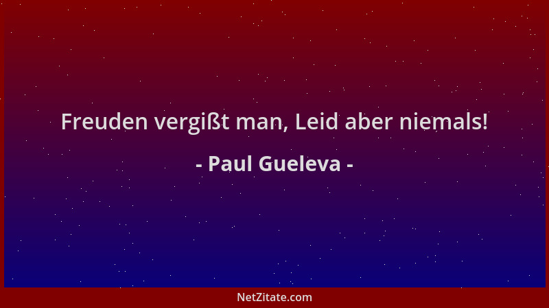 Paul Gueleva - Freuden vergißt man, Leid aber niemals!...