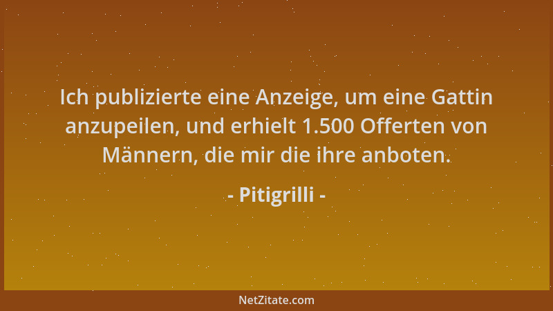 Pitigrilli - Ich publizierte eine Anzeige, um eine Gattin anzupeilen, und erhielt 1.500 Offerten von Männern, die mir die i...