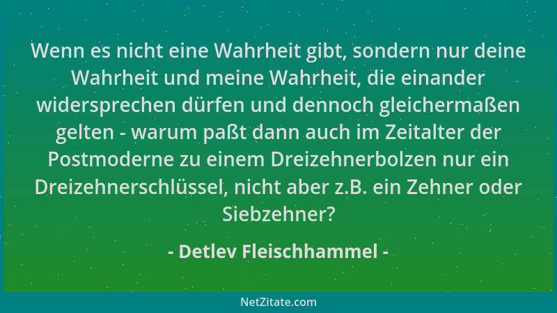 Detlev Fleischhammel - Wenn es nicht eine Wahrheit gibt, sondern nur deine Wahrheit und meine Wahrheit, die einander widers...