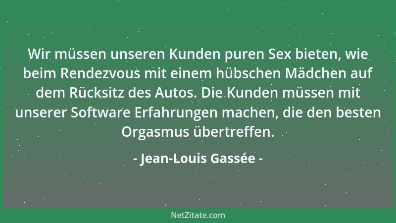 Jean-Louis Gassée - Wir müssen unseren Kunden puren Sex bieten, wie beim Rendezvous mit einem hübschen Mädchen auf dem Rück...
