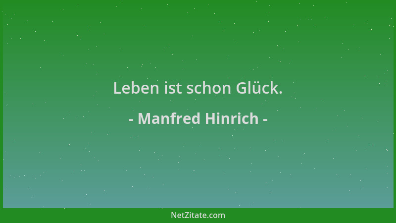 Manfred Hinrich - Leben ist schon Glück....