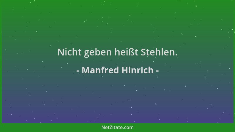 Manfred Hinrich - Nicht geben heißt Stehlen....